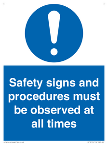 Safety signs and procedures must be observed at all times